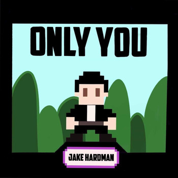Jake Hardman / - Only You