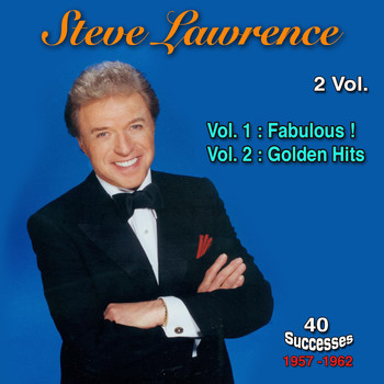 Steve Lawrence - 1957 - 1962, 40 Successes, Vol. 1: Fabulous !; Vol. 2: Golden Hits
