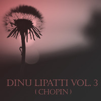 Dinu Lipatti - Dinu Lipatti Vol. 3 (Chopin)
