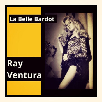 Ray Ventura - La Belle Bardot