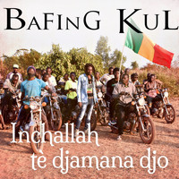 Bafing Kul - Inchallah Tè Djamana Djo (C'est pas avec Inchallah qu'on fera un pays)
