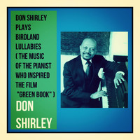 Don Shirley - Don Shirley Plays Birdland Lullabies (The Music of the Pianist Who Inspired the Film "Green Book")