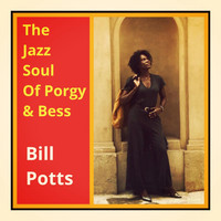 Bill Potts - The Jazz Soul of Porgy & Bess