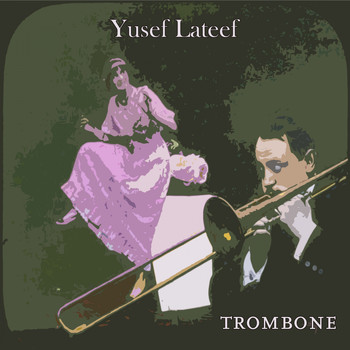 Yusef Lateef - Trombone