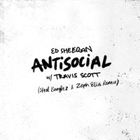 Ed Sheeran & Travis Scott - Antisocial (Steel Banglez & Zeph Ellis Remix)