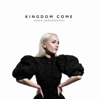 Anna Bergendahl - Kingdom Come