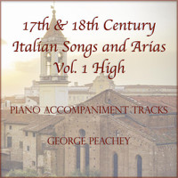 George Peachey - 17th & 18th Century Italian Songs and Arias, Vol. 1 High