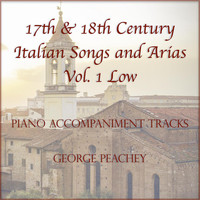 George Peachey - 17th & 18th Century Italian Songs and Arias Piano Accompaniment Tracks, Vol. 1: Low