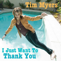 Tim Myers - I Just Want to Thank You
