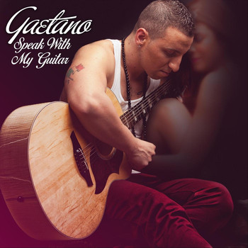 Gaetano - Speak with My Guitar