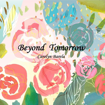 Carolyn Barela - Beyond Tomorrow