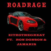 Zitrothegreat - Roadrage (feat. Ron Donson & Jamaris) (Explicit)