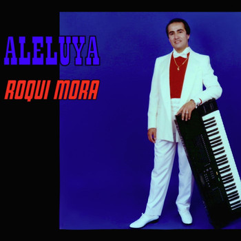 Roqui Mora - Aleluya