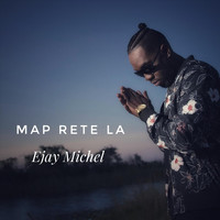 Ejay Michel - M'ap Rete La