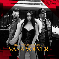 Bryant Garcia - Vas a Volver (feat. Eddy K)