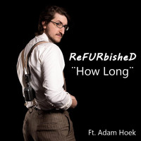 Refurbished - How Long (feat. Adam Hoek)