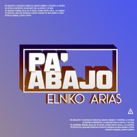Elniko Arias - Pa' Abajo