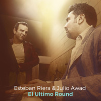 Julio Awad & Esteban Riera - El Ultimo Round
