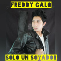 Freddy Galo - Solo un Soñador