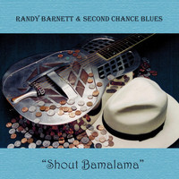 Randy Barnett & Second Chance Blues - Shout Bamalama