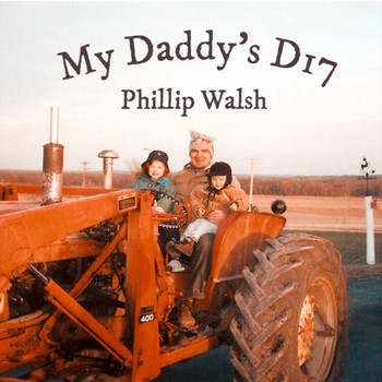 Phillip Walsh - My Daddy's D17