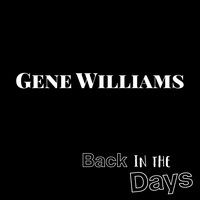 Gene Williams - Back in the Days