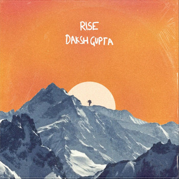 Daksh Gupta - Rise