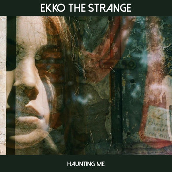 Ekko the Strange - Haunting Me