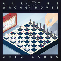 Greg Cameo - All the Wrong Moves