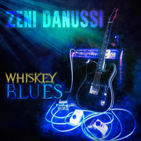 Zeni Danussi - Whiskey Blues