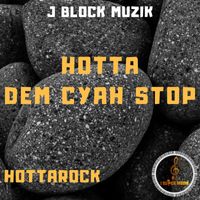 Hottarock - Hotta Dem Cyah Stop
