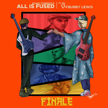 Joan Torres's All Is Fused - Finale (feat. Bubby Lewis)