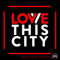 McArthur Church - We Love This City