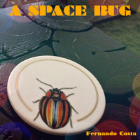 Fernando Costa - A Space Bug