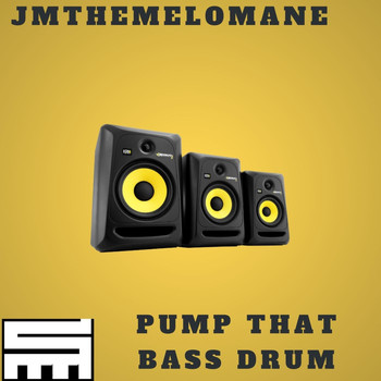 Jmthemelomane - Pump That Bass Drum (Explicit)