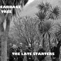 The Late Starters - Cabbage Tree