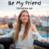 Christine XP - Be My Friend