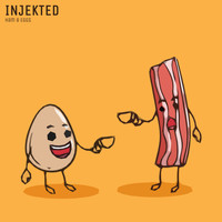 Injekted / - Ham & Eggs