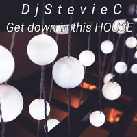 DjStevieC / - Get Down in This House