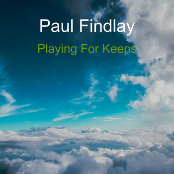 Paul Findlay / - Playing For Keeps