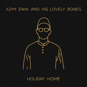 Azim Zain and His Lovely Bones / - Holiday Home