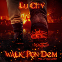 Lu City - Walk Pon Dem (Explicit)