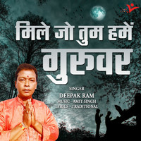 Deepak Ram - Mile Jo Tum Hame Guruwar