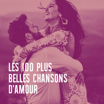 Variété Française, Hits Variété Pop, Chansons d'amour - Les 100 plus belles chansons d'amour