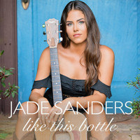 Jade Sanders - Like This Bottle