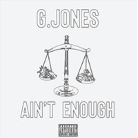 G Jones - Aint Enough (Explicit)