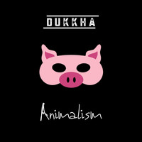 Dukkha - Animalism