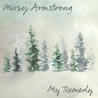 Missy Armstrong - My Remedy