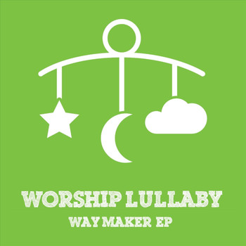 Worship Lullaby - Way Maker EP