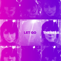 Theresa - Let Go